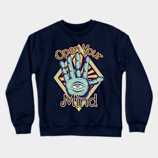 open your mind hand eyes Crewneck Sweatshirt